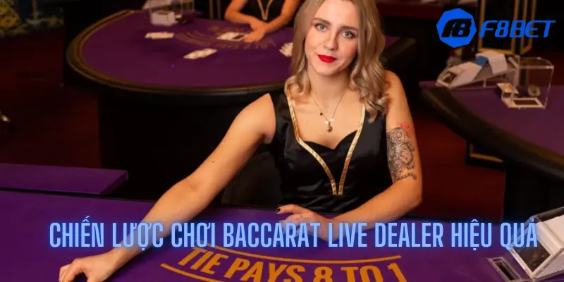 Chiến lược chơi Baccarat Live Dealer hiệu quả