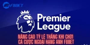 Nâng Cao Tỷ Lệ Thắng Khi Chơi Cá Cược Ngoại Hạng Anh F8bet