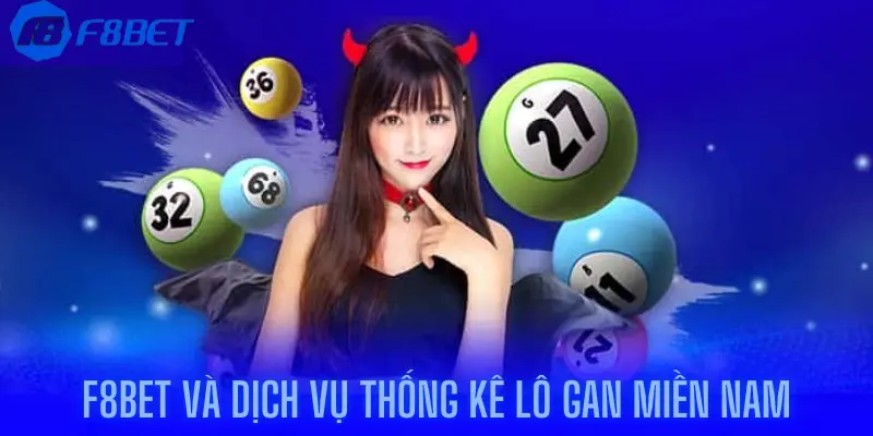 F8bet và dịch vụ thống kê lô gan miền Nam