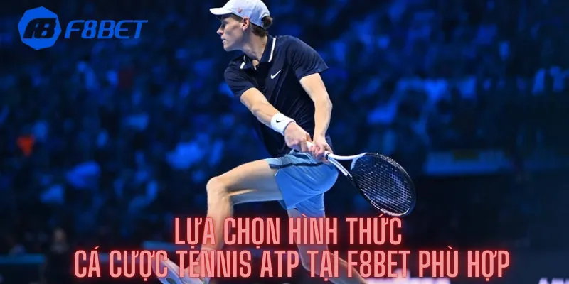 Lựa chọn hình thức Cá cược tennis ATP tại F8bet phù hợp