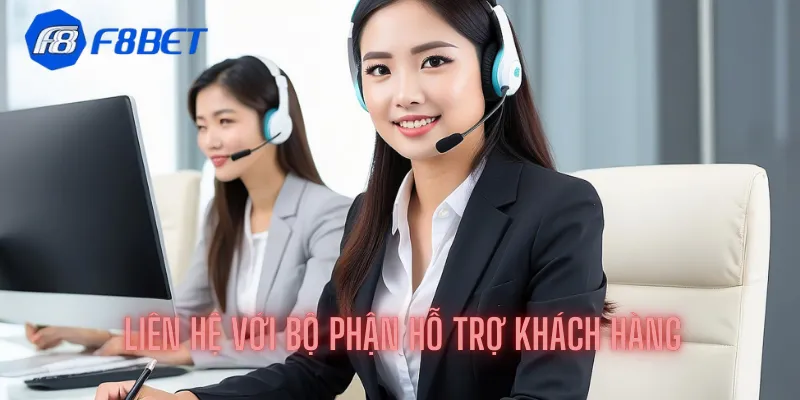 Liên hệ với bộ phận hỗ trợ khách hàng