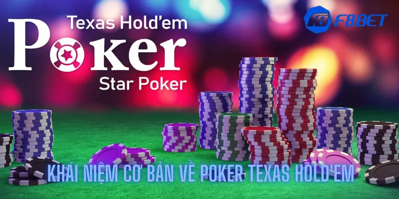 Khái niệm cơ bản về Poker Texas Hold'em