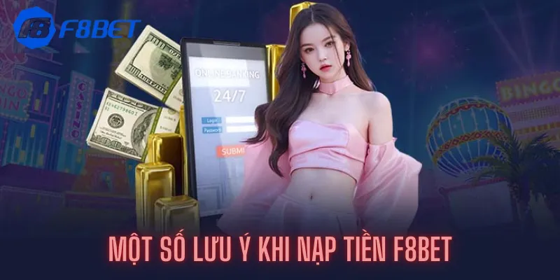 Một số lưu ý khi Nạp tiền F8bet