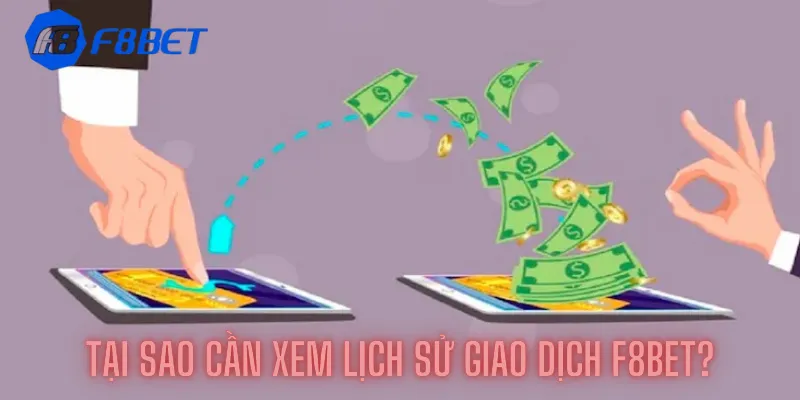 Tại sao cần xem lịch sử giao dịch F8bet?