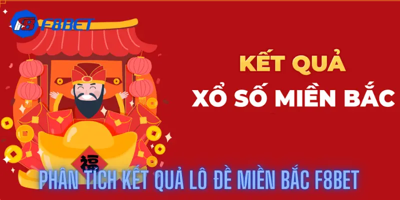 Phân tích kết quả lô đề miền Bắc F8bet