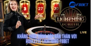 Khẳng Định Đẳng Cấp Bản Thân Với Roulette Lightning F8bet