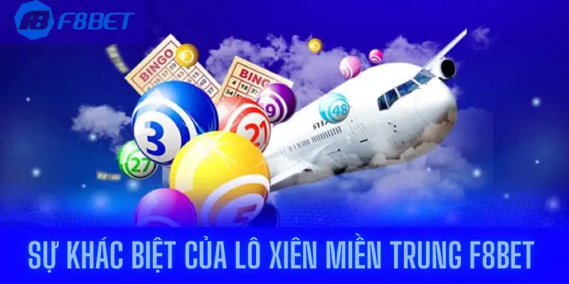 Sự khác biệt của Lô xiên miền Trung F8bet so với các hình thức cá cược khác