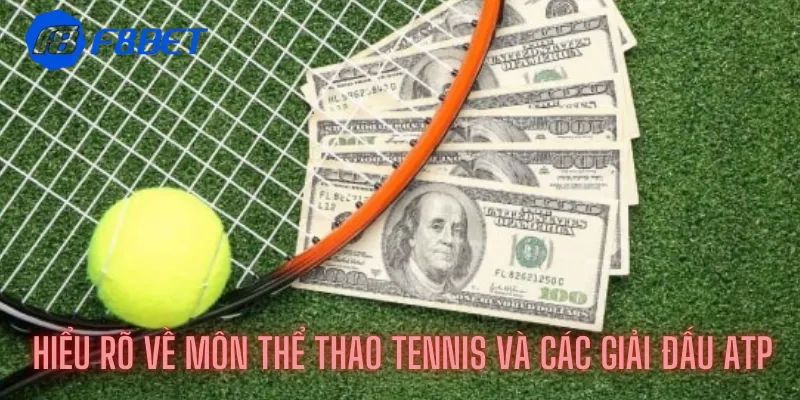 Hiểu rõ về môn thể thao tennis và các giải đấu ATP