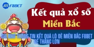 Ghi Nhớ Thông Tin Kết Quả Lô Đề Miền Bắc F8bet Để Thắng Lớn