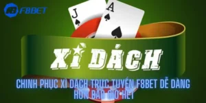 Chinh phục Xì dách trực tuyến F8bet dễ dàng hơn bao giờ hết